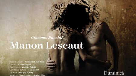 Opera din Budapesta revine pe scena ONB, cu Manon Lescaut semi-staged, la Bucharest Opera Festival