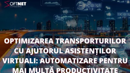 Optimizarea transporturilor cu ajutorul <span style='background:#EDF514'>ASISTENTI</span>lor virtuali: automatizare pentru mai multa productivitate