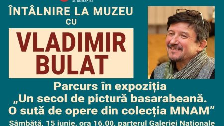 Intalnire la muzeu cu Vladimir Bulat