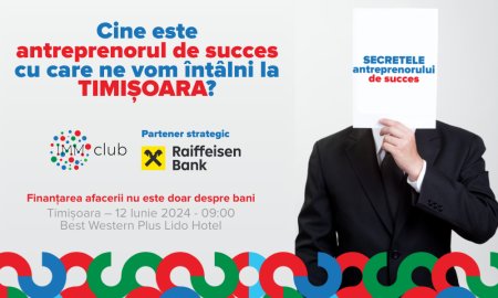 Eveniment pentru antreprenori, la Timisoara: IMM Club organizeaza evenimentul Secretele antreprenorului de succes, in parteneriat cu Ziarul Financiar si Contzilla si cu sustinerea BERD