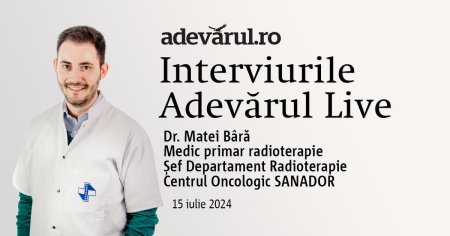 Adevarul Live de la 13.00: Radioterapia stereotaxica, o abordare de inalta precizie in tratamentul cancerului