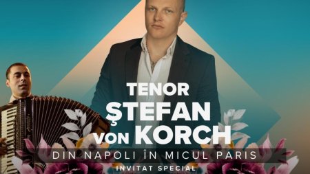 Tenorul STEFAN von KORCH va invita Din Napoli in micul Paris - in Gradina Urbana a Palatului a Bragadiru pe 22 August