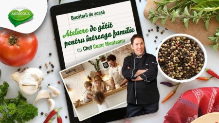 Ateliere de gatit pentru intreaga familie - un proiect AGRICOLA in parteneriat cu Chef Cezar Munteanu