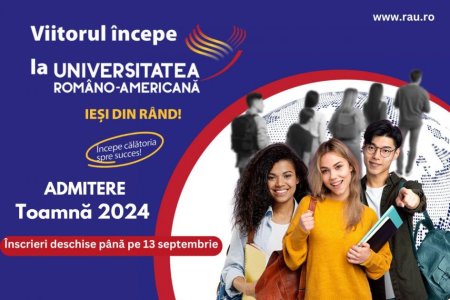 (P) Universitatea Romano-Americana: Perioada de inscriere la sesiunea de admitere de toamna, pana pe 13 septembrie