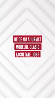 De ce nu ai urmat modelul clasic: facultate, job?