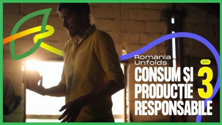 Romania Unfolds lanseaza Episodul 3: Promovarea Consumului si Productiei Responsabile