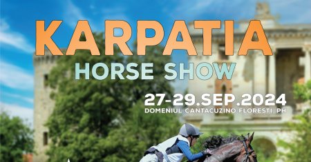 A noua editie Karpatia Horse Show 2024: Concurs Complet International de 4* show-uri, demonstratii si muzica live!