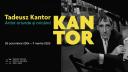 Expozitia Tadeusz Kantor - artist oriunde si oricand la Muzeul National de Arta al Romaniei