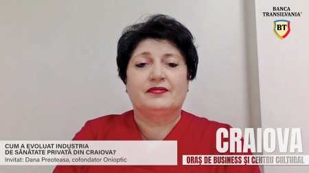 Craiova, oras de business si centru cultural, proiect ZF sustinut de Banca Transilvania. Medicul Dana <span style='background:#EDF514'>PREOTEASA</span> a intrat in business cu un mic cabinet oftalmologic si a ajuns sa aiba un spital. Acum, investim 6 mil. euro intr-un ambulatoriu de specialitate in Craiova