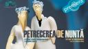 TNTm: Premiera, PETRECEREA DE NUNTA