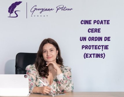 Cine poate cere un ordin de protectie (extins)? - explica Avocat Georgiana Petrov