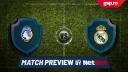 Match Preview <span style='background:#EDF514'>ATALANTA</span> - Real Madrid » Etapa 6 din Liga Campionilor