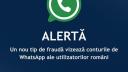 Alerta pentru utilizatorii de WhatsApp! O noua frauda face ravagii in Romania