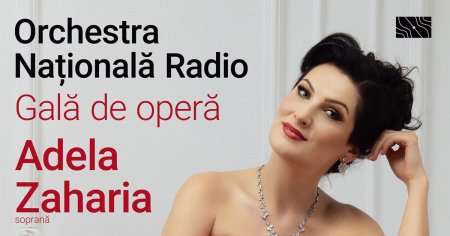 Gala de succes a sopranei <span style='background:#EDF514'>ADELA ZAHARIA</span> la Sala Radio