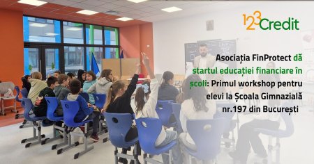 Asociatia Finprotect da startul <span style='background:#EDF514'>EDUCAT</span>iei financiare in scoli: Primul workshop pentru elevi la Scoala Gimnaziala nr. 197 din Bucuresti