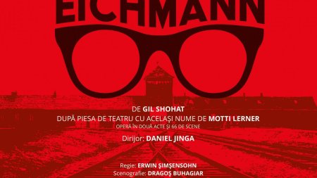 Procesul lui Eichmann, in premiera absoluta, pe scena Operei Nationale Bucuresti