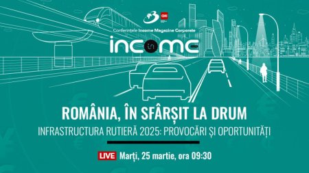 Conferinta nationala Income Magazine Corporate Romania, in sfarsit la drum. Infrastructura rutiera 2025: Provocari si oportunitati.