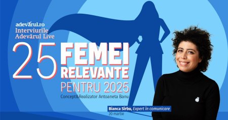 25 de Femei Relevante pentru 2025. <span style='background:#EDF514'>BIANCA</span> Sirbu, Comunicarea in sanatate, linkul intre medic-pacient